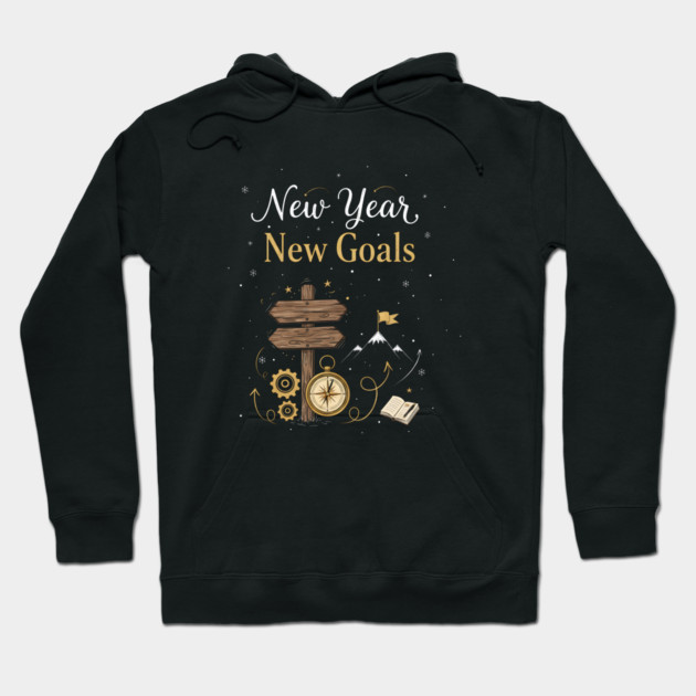 New Year New Goals Hoodie by Creatifly Graphic Tees