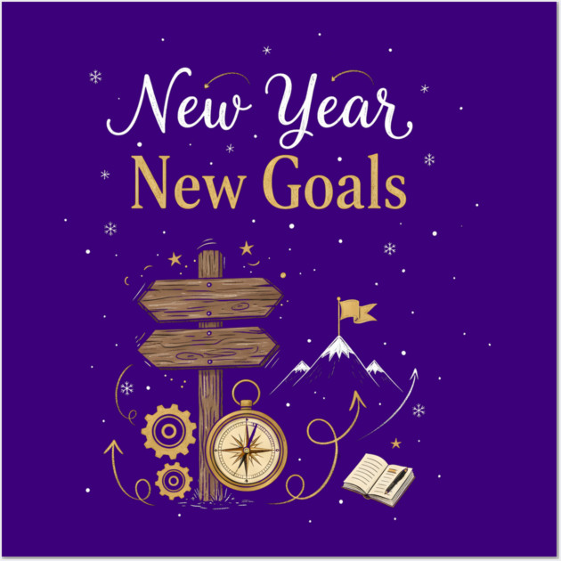 New Year New Goals Wall Art by Creatifly Graphic Tees