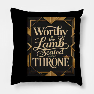 Worthy is the Lamb that is seated on The Throne in Heaven Pillow