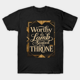 Worthy is the Lamb that is seated on The Throne in Heaven T-Shirt