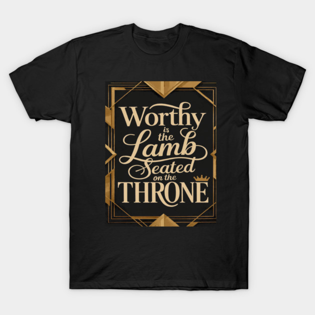 Worthy is the Lamb that is seated on The Throne in Heaven T-Shirt by MotiVVaTTi