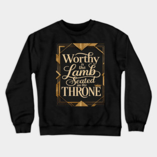 Worthy is the Lamb that is seated on The Throne in Heaven Crewneck Sweatshirt