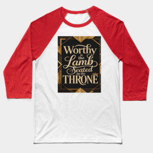 Worthy is the Lamb that is seated on The Throne in Heaven Baseball T-Shirt