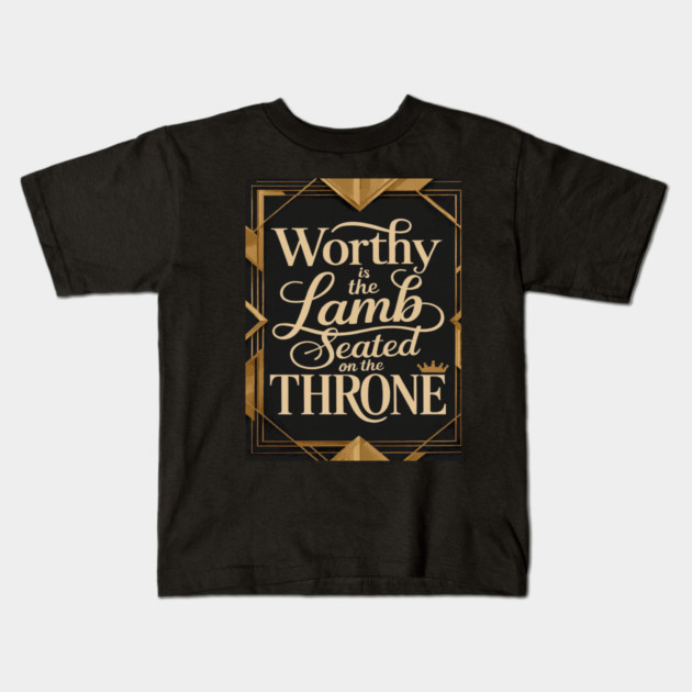 Worthy is the Lamb that is seated on The Throne in Heaven Kids T-Shirt by MotiVVaTTi