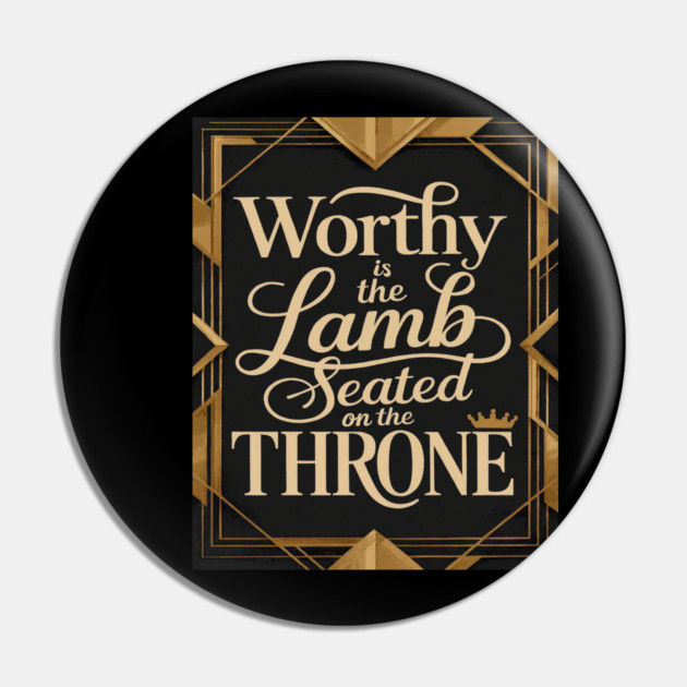 Worthy is the Lamb that is seated on The Throne in Heaven Pin by MotiVVaTTi