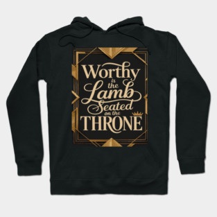 Worthy is the Lamb that is seated on The Throne in Heaven Hoodie