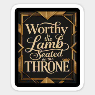 Worthy is the Lamb that is seated on The Throne in Heaven Sticker