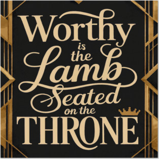 Worthy is the Lamb that is seated on The Throne in Heaven Posters and Art