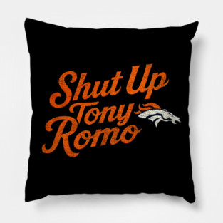 shut up tony romo broncos football Pillow