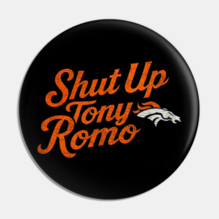 shut up tony romo broncos football Pin