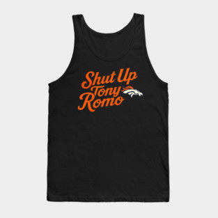 shut up tony romo broncos football Tank Top