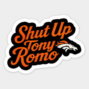 shut up tony romo broncos football Sticker