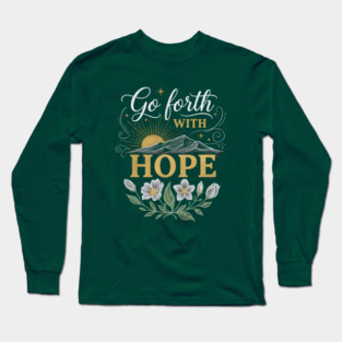Go Forth With Hope Long Sleeve T-Shirt