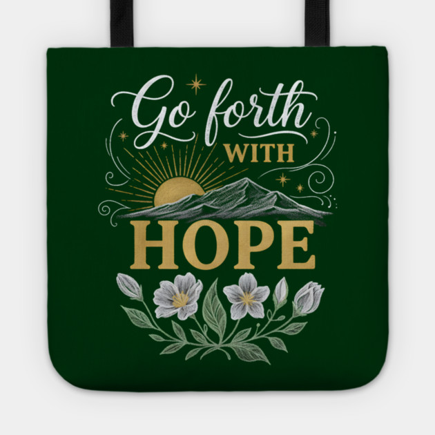 Go Forth With Hope Tote by Creatifly Graphic Tees