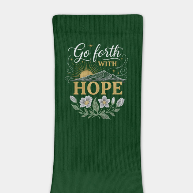 Go Forth With Hope by Creatifly Graphic Tees