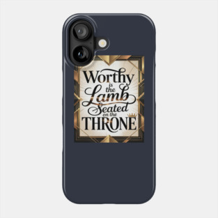 Praise be to The Lamb upon The Throne Phone Case