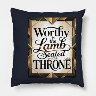Praise be to The Lamb upon The Throne Pillow