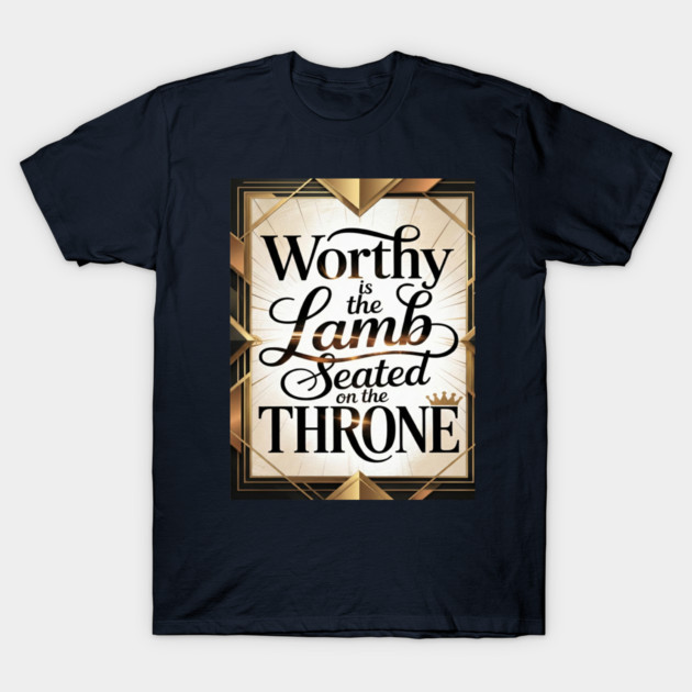 Praise be to The Lamb upon The Throne T-Shirt by MotiVVaTTi