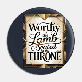 Praise be to The Lamb upon The Throne Pin
