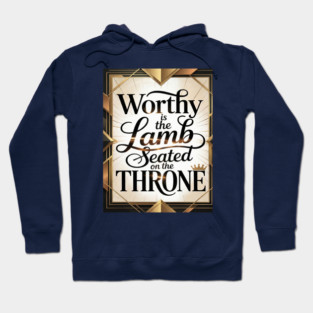 Praise be to The Lamb upon The Throne Hoodie
