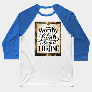 Praise be to The Lamb upon The Throne Baseball T-Shirt