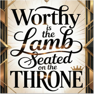 Praise be to The Lamb upon The Throne Posters and Art