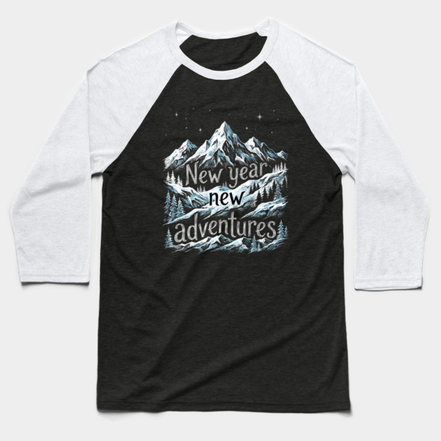New Year New Adventures Baseball T-Shirt by Creatifly Graphic Tees