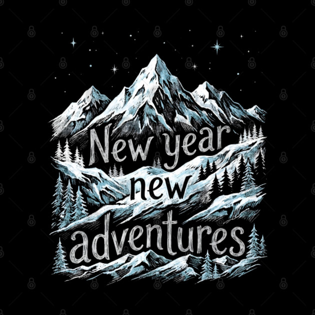 New Year New Adventures by Creatifly Graphic Tees