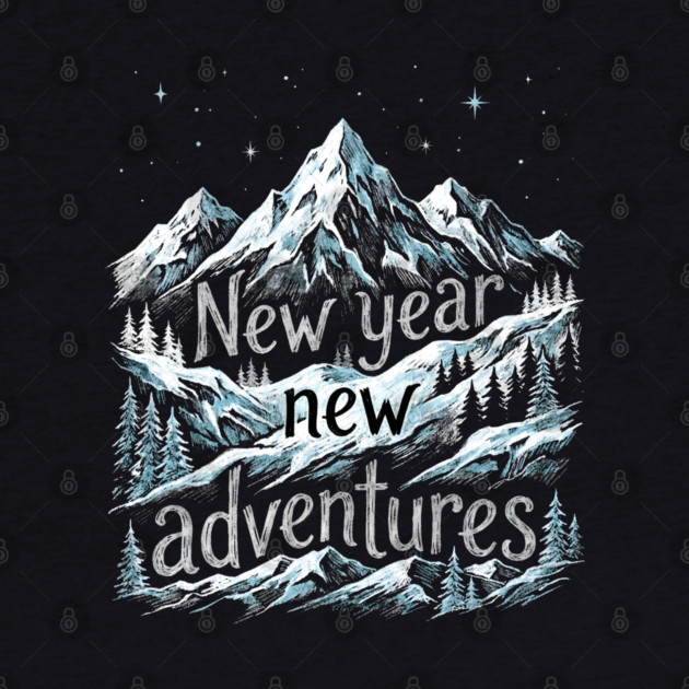 New Year New Adventures by Creatifly Graphic Tees