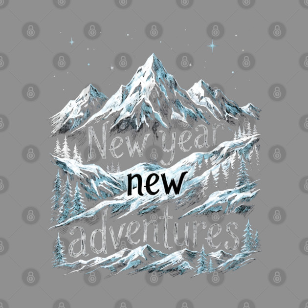New Year New Adventures by Creatifly Graphic Tees