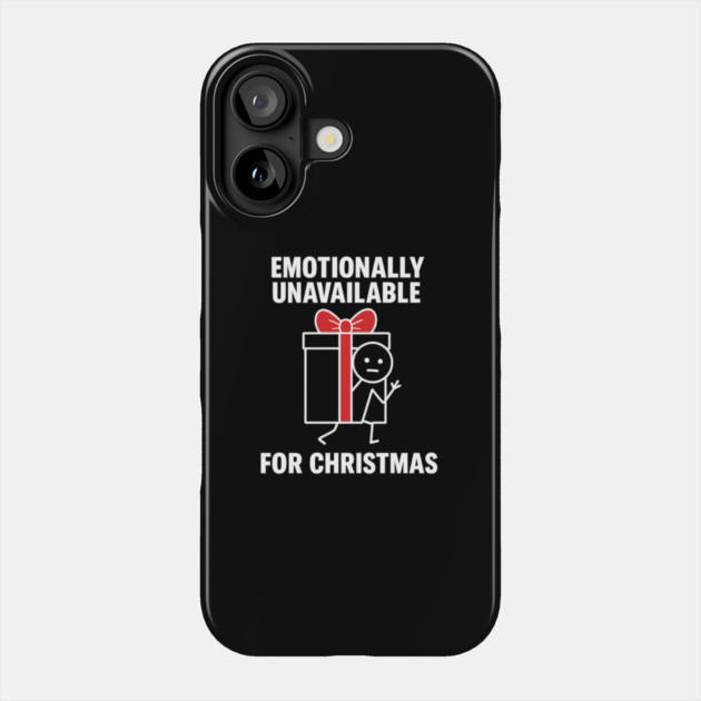 Emotionally Unavailable for Christmas Shirt – Funny Holiday Humor Tee – Relatable Xmas Gift for Friends and Coworkers Phone Case by Anne Lee