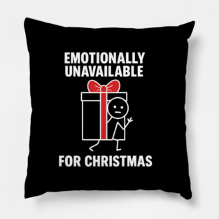 Emotionally Unavailable for Christmas Shirt – Funny Holiday Humor Tee – Relatable Xmas Gift for Friends and Coworkers Pillow