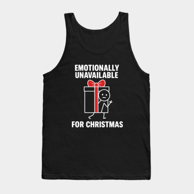 Emotionally Unavailable for Christmas Shirt – Funny Holiday Humor Tee – Relatable Xmas Gift for Friends and Coworkers Tank Top by Anne Lee