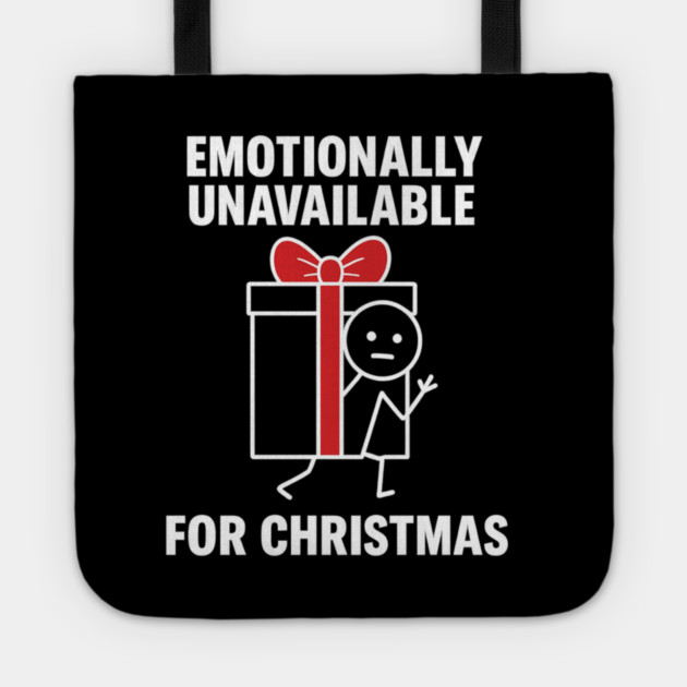 Emotionally Unavailable for Christmas Shirt – Funny Holiday Humor Tee – Relatable Xmas Gift for Friends and Coworkers Tote by Anne Lee