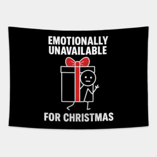 Emotionally Unavailable for Christmas Shirt – Funny Holiday Humor Tee – Relatable Xmas Gift for Friends and Coworkers Tapestry