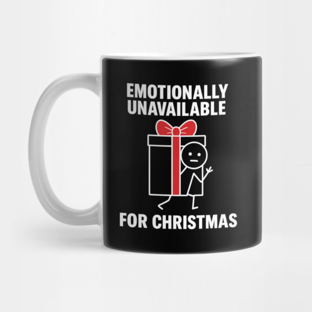 Emotionally Unavailable for Christmas Shirt – Funny Holiday Humor Tee – Relatable Xmas Gift for Friends and Coworkers by Anne Lee
