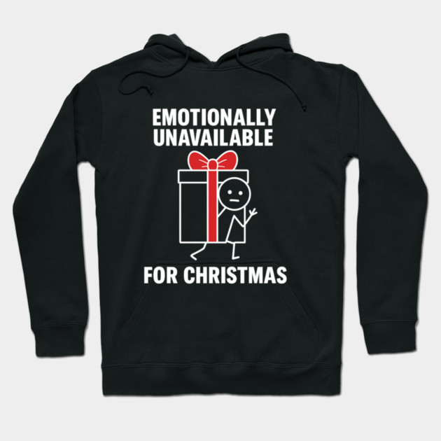 Emotionally Unavailable for Christmas Shirt – Funny Holiday Humor Tee – Relatable Xmas Gift for Friends and Coworkers Hoodie by Anne Lee
