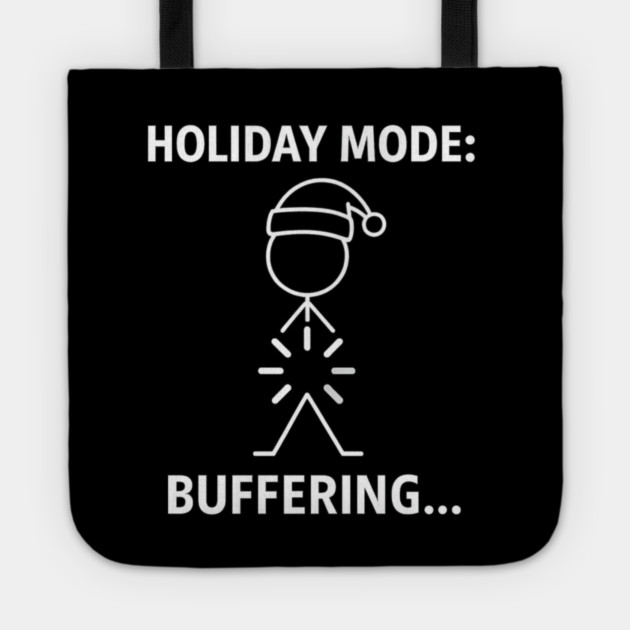 Holiday Mode Buffering Shirt – Funny Christmas Stick Figure Tee – Relatable Xmas Gift for Coworkers and Friends Tote by Anne Lee