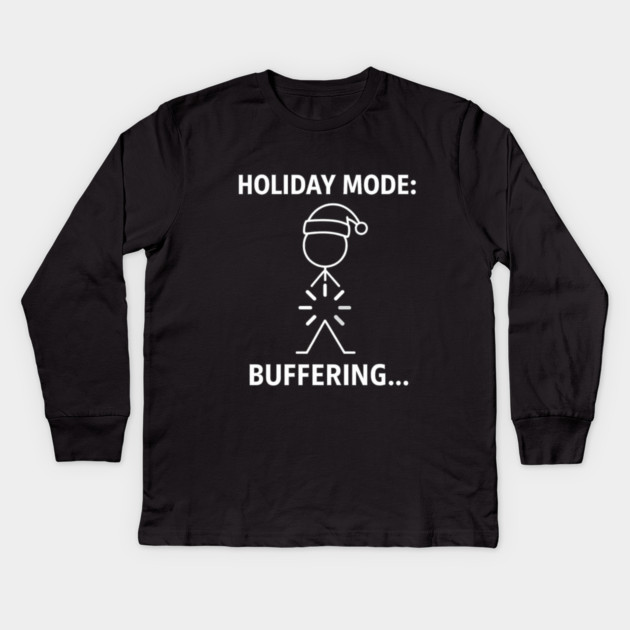 Holiday Mode Buffering Shirt – Funny Christmas Stick Figure Tee – Relatable Xmas Gift for Coworkers and Friends Kids Long Sleeve T-Shirt by Anne Lee