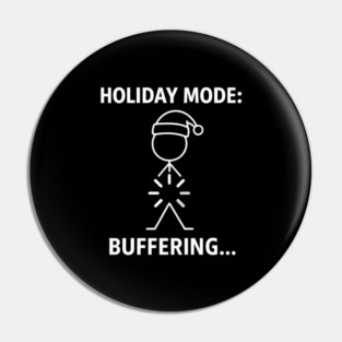 Holiday Mode Buffering Shirt – Funny Christmas Stick Figure Tee – Relatable Xmas Gift for Coworkers and Friends Pin