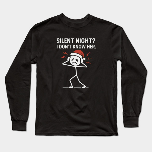 Silent Night I Don’t Know Her Shirt – Funny Christmas Stick Figure Tee – Holiday Humor Gift for Adults and Coworkers Long Sleeve T-Shirt by Anne Lee