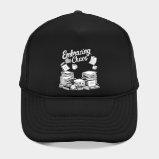 Embracing The Chaos - Funny Work & Study Humor Hat