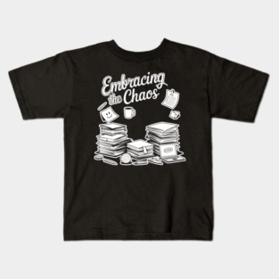 Embracing The Chaos - Funny Work & Study Humor Kids T-Shirt