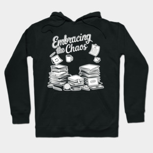 Embracing The Chaos - Funny Work & Study Humor Hoodie