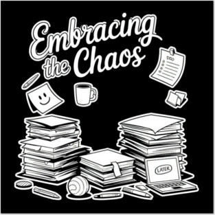 Embracing The Chaos - Funny Work & Study Humor Posters and Art