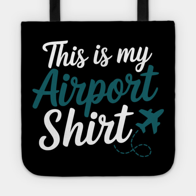 This is my Airport Shirt - Funny Travel Day Tote by UrbanLifeApparel