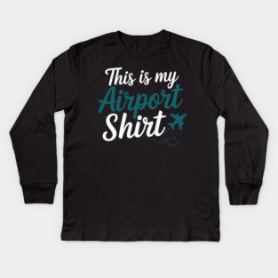 This is my Airport Shirt - Funny Travel Day Kids Long Sleeve T-Shirt