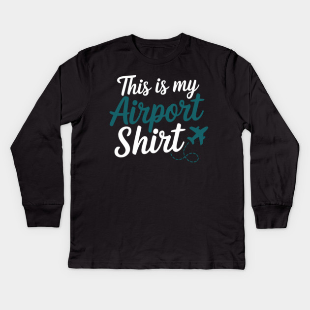 This is my Airport Shirt - Funny Travel Day Kids Long Sleeve T-Shirt by UrbanLifeApparel