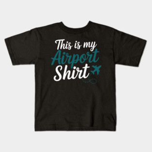 This is my Airport Shirt - Funny Travel Day Kids T-Shirt