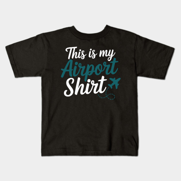 This is my Airport Shirt - Funny Travel Day Kids T-Shirt by UrbanLifeApparel